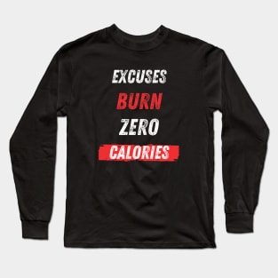 Excuses Burn Zero Calories Long Sleeve T-Shirt